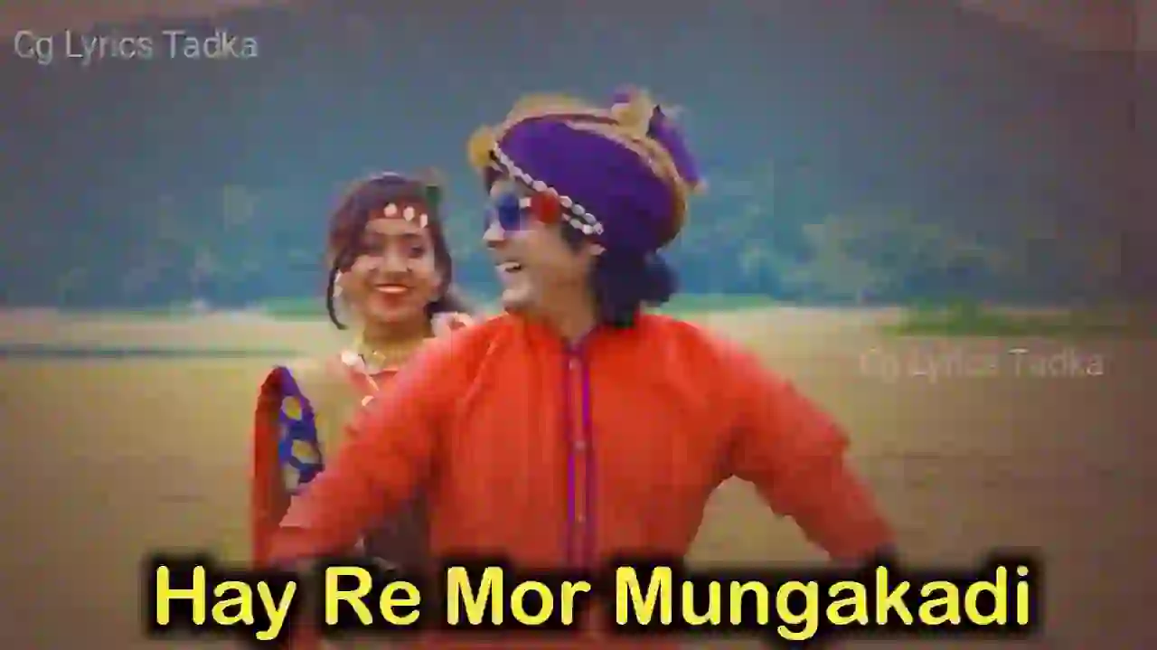 Hay Re Mor Mungakadi Cg Song Lyrics